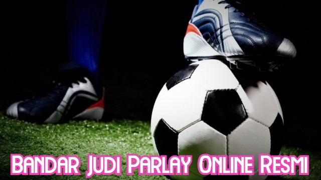 Bandar Judi Parlay Online Resmi