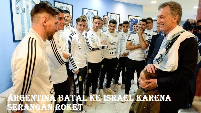 Argentina Batal Ke Israel Karena Serangan Roket