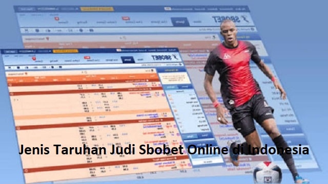 Jenis Taruhan Judi Sbobet Online di Indonesia