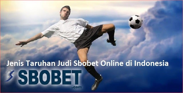 Jenis Taruhan Judi Sbobet Online di Indonesia