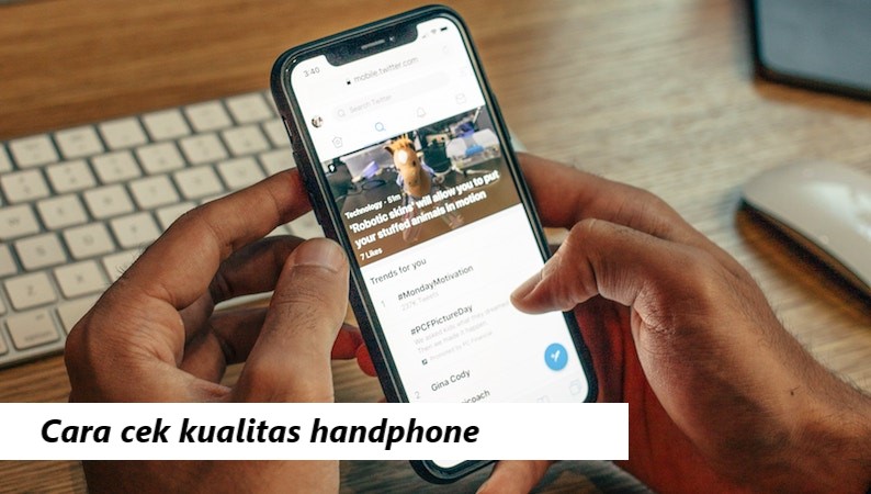 Cara cek kualitas handphone