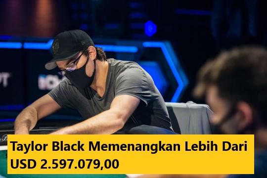 Taylor Black Memenangkan Lebih Dari USD 2.597.079,00